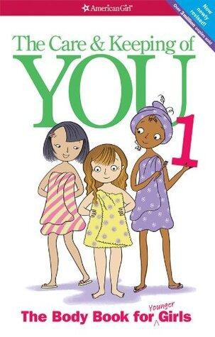 The Care & Keeping of You: The Body Book for Younger Girls