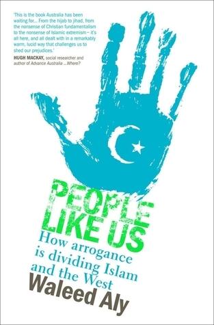 People Like Us: How Arrogance Is Dividing Islam and the West