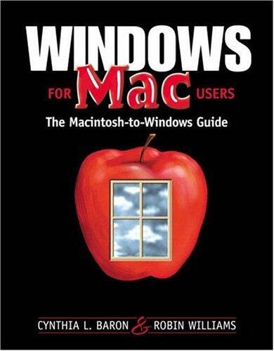 Windows for Mac Users: The Macintosh-to-Windows Guide