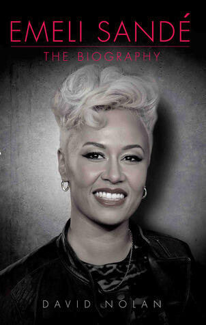 Emeli Sandé: The Biography