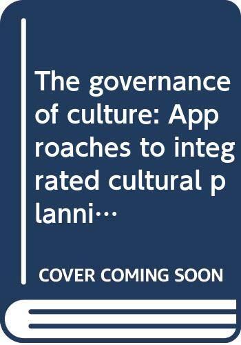The Governance of Culture: Approaches to Integrated Cultural Planning and Policies