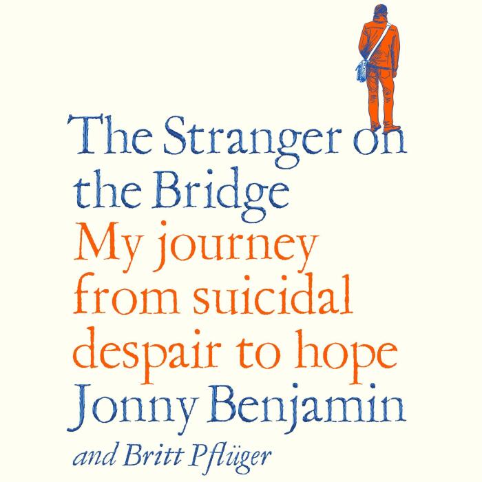 The Stranger on the Bridge: My Journey from Despair to Hope