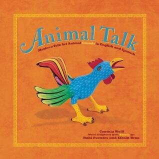 Animal Talk: Mexican Folk Art Animal Sounds in English and Spanish