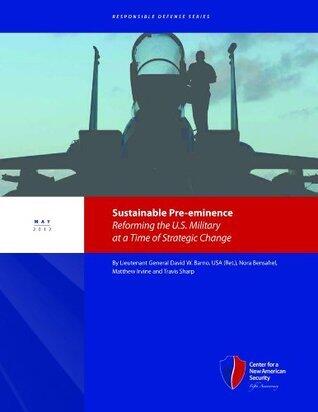 Sustainable Pre-eminence: Reforming the U.S. Military at a Time of Strategic Change