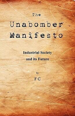 The Unabomber Manifesto: Industrial Society and Its Future