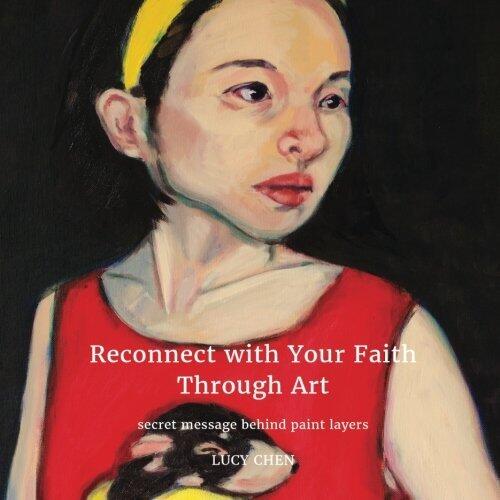 Reconnect with Your Faith Through Art: Secret Message Behind Paint Layers