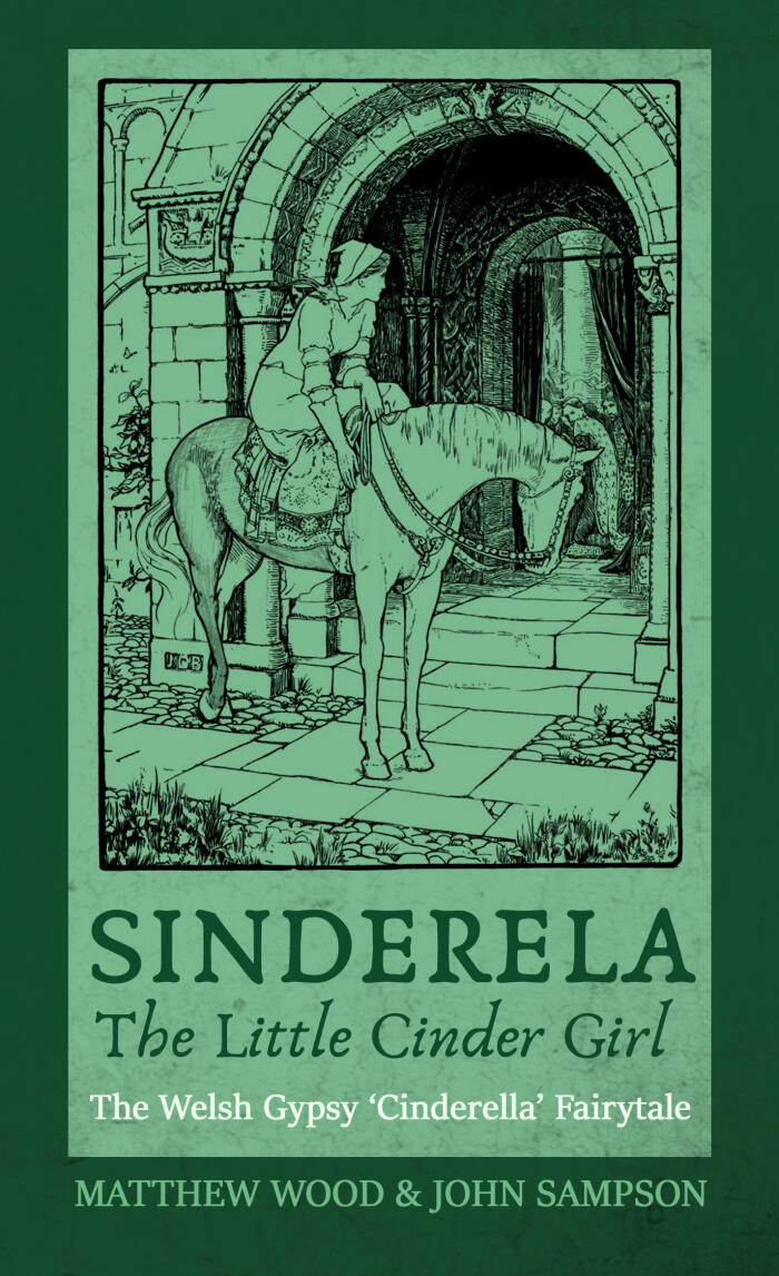 Sinderela, The Little Cinder Girl: The Welsh Gypsy ‘Cinderella’ Fairytale