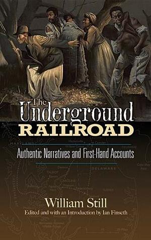The Underground Railroad: Authentic Narratives and First-Hand Accounts