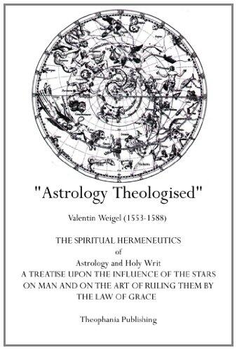 Astrology Theologised: The Spiritual Hermeneutics of Astrology and Holy Writ