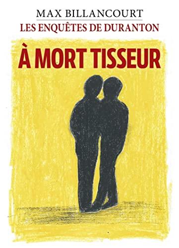 Les Enquêtes de Duranton (Tome 3): À Mort Tisseur