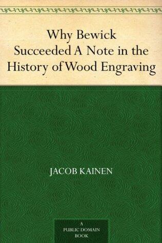 Why Bewick Succeeded: A Note in the History of Wood Engraving
