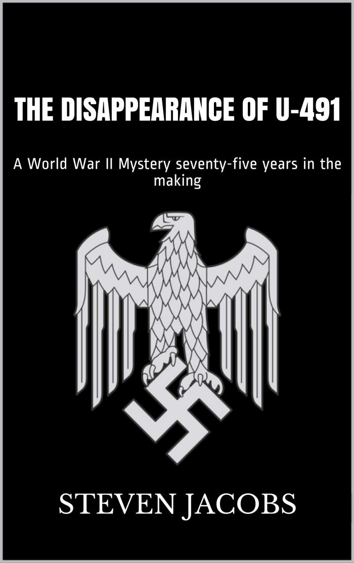 The Disappearance of U-491: A World War II Mystery seventy-five years in the making
