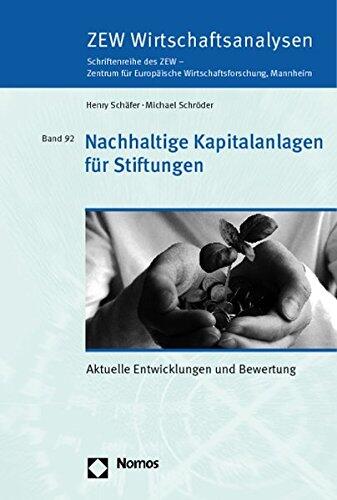 Nachhaltige Kapitalanlagen Fur Stiftungen: Aktuelle Entwicklungen Und Bewertung (Zew Wirtschaftsanalysen Schriftenreihe Des Zew)