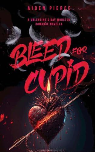 Bleed for Cupid: A Dark Monster Romance
