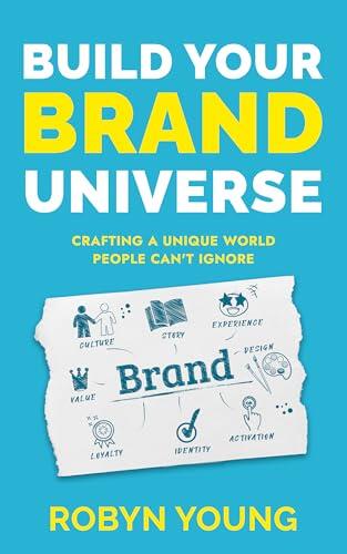 Build Your Brand Universe: Crafting a Unique World People Can't Ignore