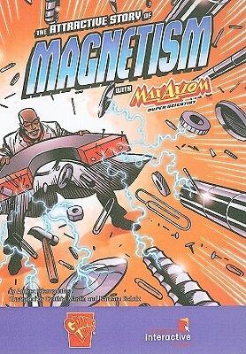 The Attractive Story of Magnetism with Max Axiom, Super Scientist (Max Axiom, Super Scientist