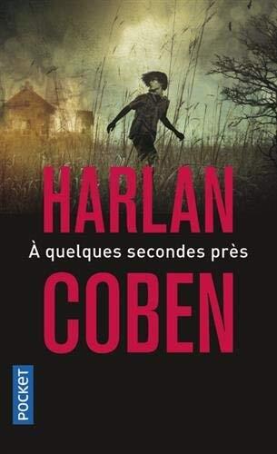 À quelques secondes près de Harlan COBEN ,Cécile ARNAUD (Traduction)