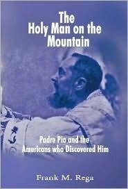 The Holy Man on the Mountain: Padre Pio and the Americans who Discovered Him