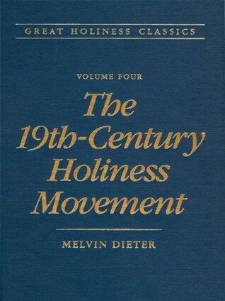 Great Holiness Classics, Volume 4: The 19th Century Holiness Movement