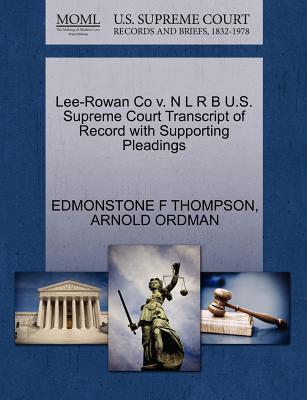 Lee-Rowan Co V. N L R B (U.S. Supreme Court Transcript of Record With Supporting Pleadings)