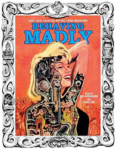 Behaving Madly: Zany, Loco, Cockeyed, Rip-Off, Satire Magazines