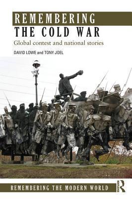 Remembering the Cold War: Global Contest and National Stories