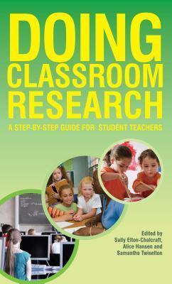 Doing Classroom Research: A Step-by-Step Guide for Student Teachers