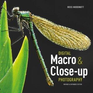 Digital Macro & Close-up Photography: Revised &Expanded Edition