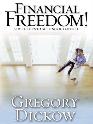 Financial Freedom! Simple Steps to Getting Out of Debt