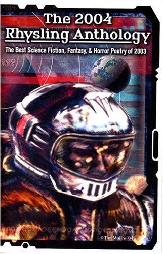 The 2004 Rhysling Anthology: The Best Science Fiction, Fantasy & Horror Poetry of 2003