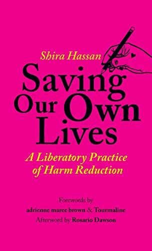 Saving Our Own Lives: A Liberatory Practice of Harm Reduction