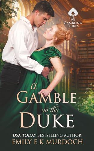 A Gamble on the Duke: A Steamy Regency Romance