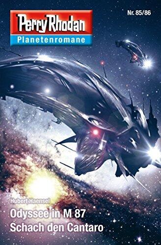 Planetenroman 85 + 86: Odyssee in M 87 / Schach den Cantaro: Zwei abgeschlossene Romane aus dem Perry Rhodan Universum (Perry Rhodan-Planetenroman 58)