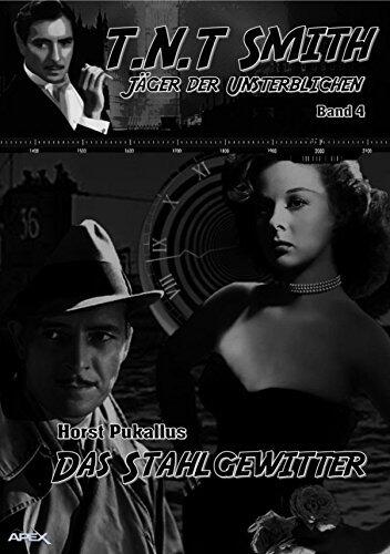 DAS STAHLGEWITTER: T.N.T. Smith: Jäger der Unsterblichen, Band 4
