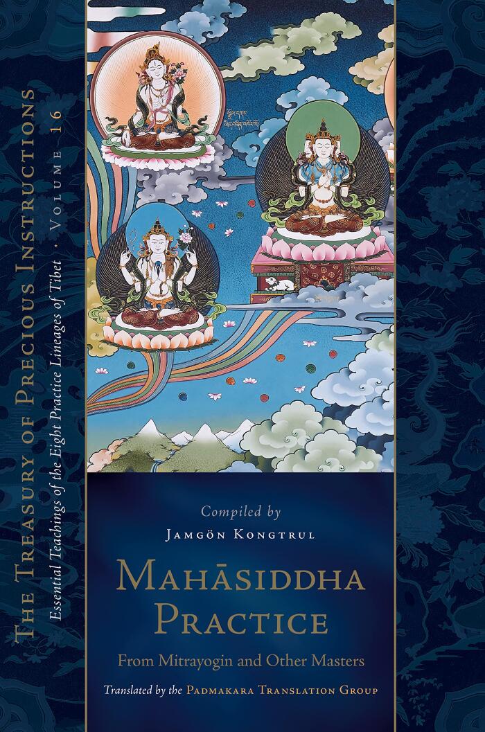 Mahasiddha Practice: From Mitrayogin and Other Masters (Volume 16)