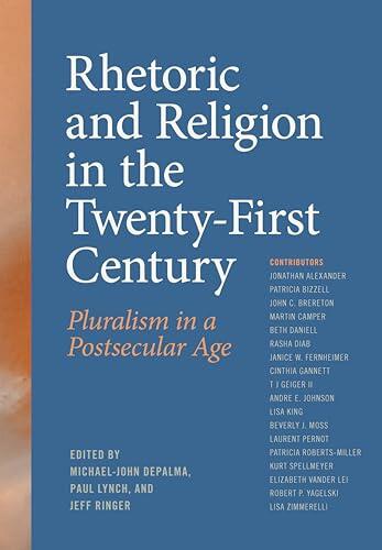 Rhetoric and Religion in the Twenty-First Century: Pluralism in a Postsecular Age