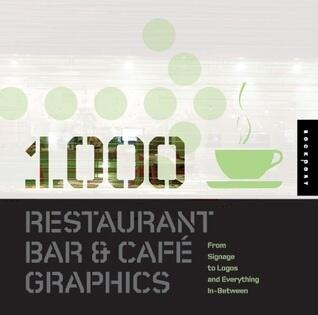 1,000 Restaurant Bar and Cafe Graphics: From Signage to Logos and Everything in Between