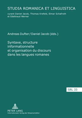 Syntaxe, structure informationnelle et organisation du discours dans les langues romanes- Sintaxis, estructura de la información y organización del ... et Linguistica)