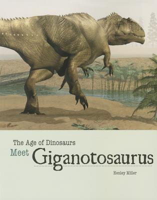 Meet Giganotosaurus (The Age of Dinosaurs