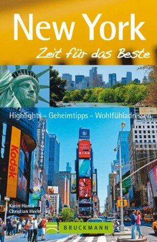 Bruckmann Reiseführer New York: Zeit für das Beste: Highlights, Geheimtipps, Wohlfühladressen