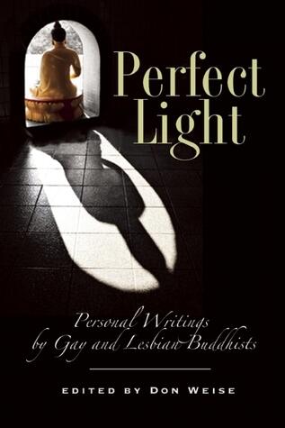 Perfect Light: Personal Writings by Gay and Lesbian Buddhists