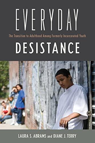 Everyday Desistance: The Transition to Adulthood Among Formerly Incarcerated Youth