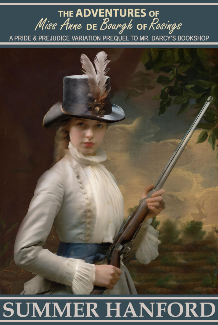 The Adventures of Miss Anne de Bourgh of Rosings Volume I
