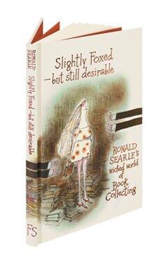 Slightly Foxed -- but Still Desirable: Ronald Searle's Wicked World of Book Collecting