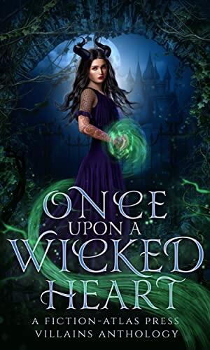 Once Upon a Wicked Heart: A Villains Anthology
