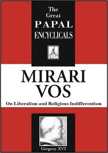 Mirari Vos: On Liberalism and Religious Indifferentism