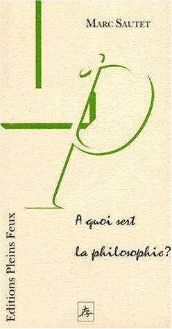 A quoi sert la philosophie?