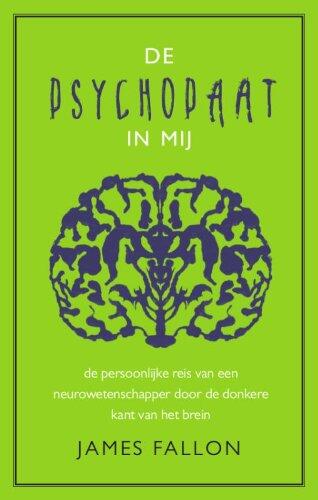 De psychopaat in mij: de persoonlijke reis van een neurowetenschapper door de donkere kant van het brein
