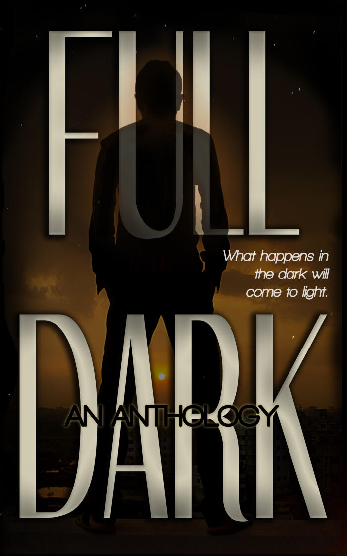 FULL DARK: An Anthology