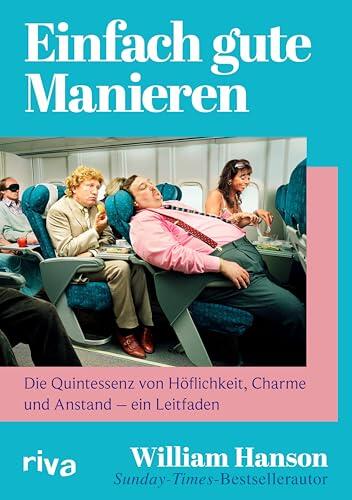 Einfach gute Manieren: Die Quintessenz von Höflichkeit, Charme und Anstand – ein Leitfaden. Das Handbuch der britischen Stilikone